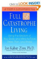 Full Catastrophe Living: Using the Wisdom of Your Body and Mind to Face Stress, Pain, and Illness